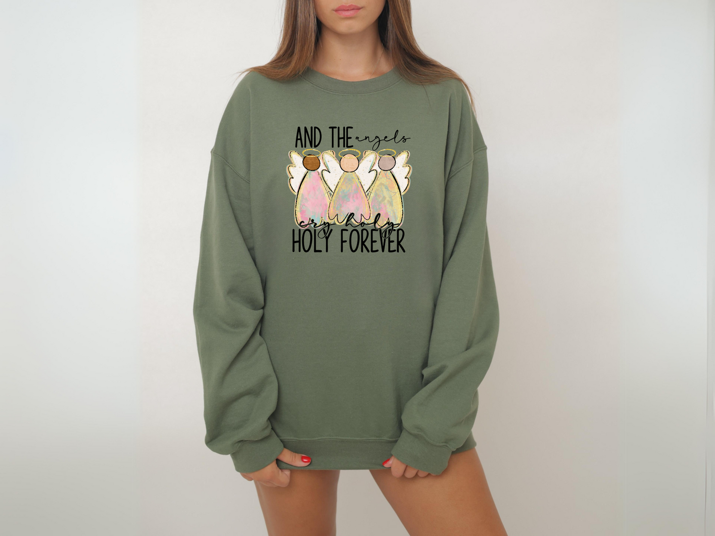 And The Angels Cry Holy Holy Forever Sweatashirt