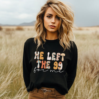 He Left The 99 For Me Sweatshirt