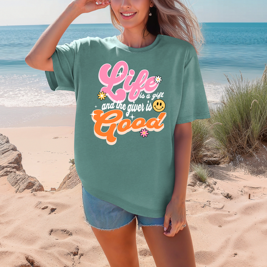 Life Is A Gift And The Giver Is Good