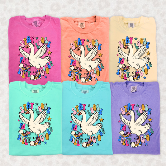 Stay Loose Ya Silly Goose