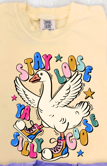 Stay Loose Ya Silly Goose