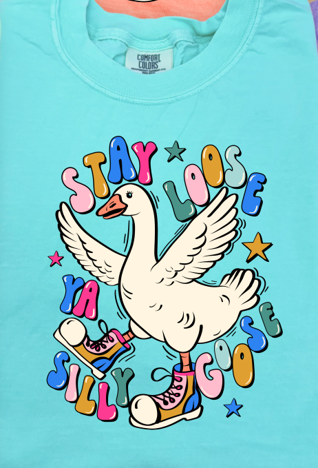 Stay Loose Ya Silly Goose
