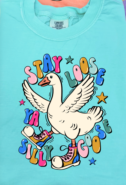 Stay Loose Ya Silly Goose
