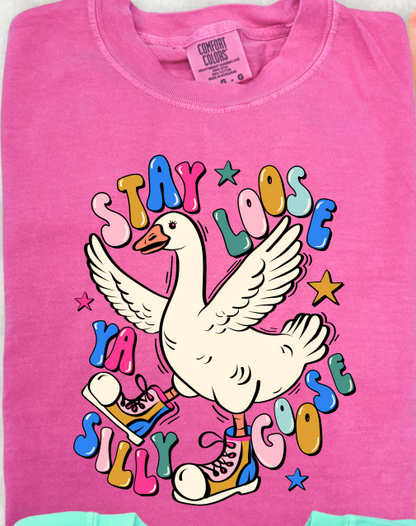 Stay Loose Ya Silly Goose