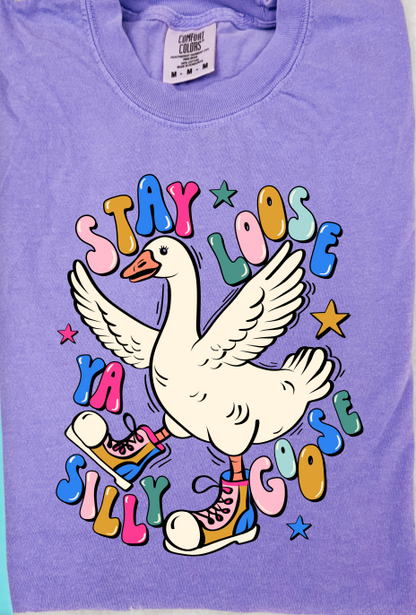 Stay Loose Ya Silly Goose
