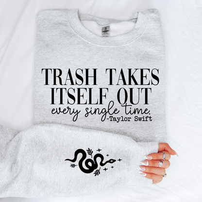 Trash Takes Itself Out Every Single Time -TS Sweatshirt