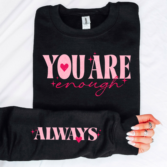 You Are Enough Always Sweatshirt
