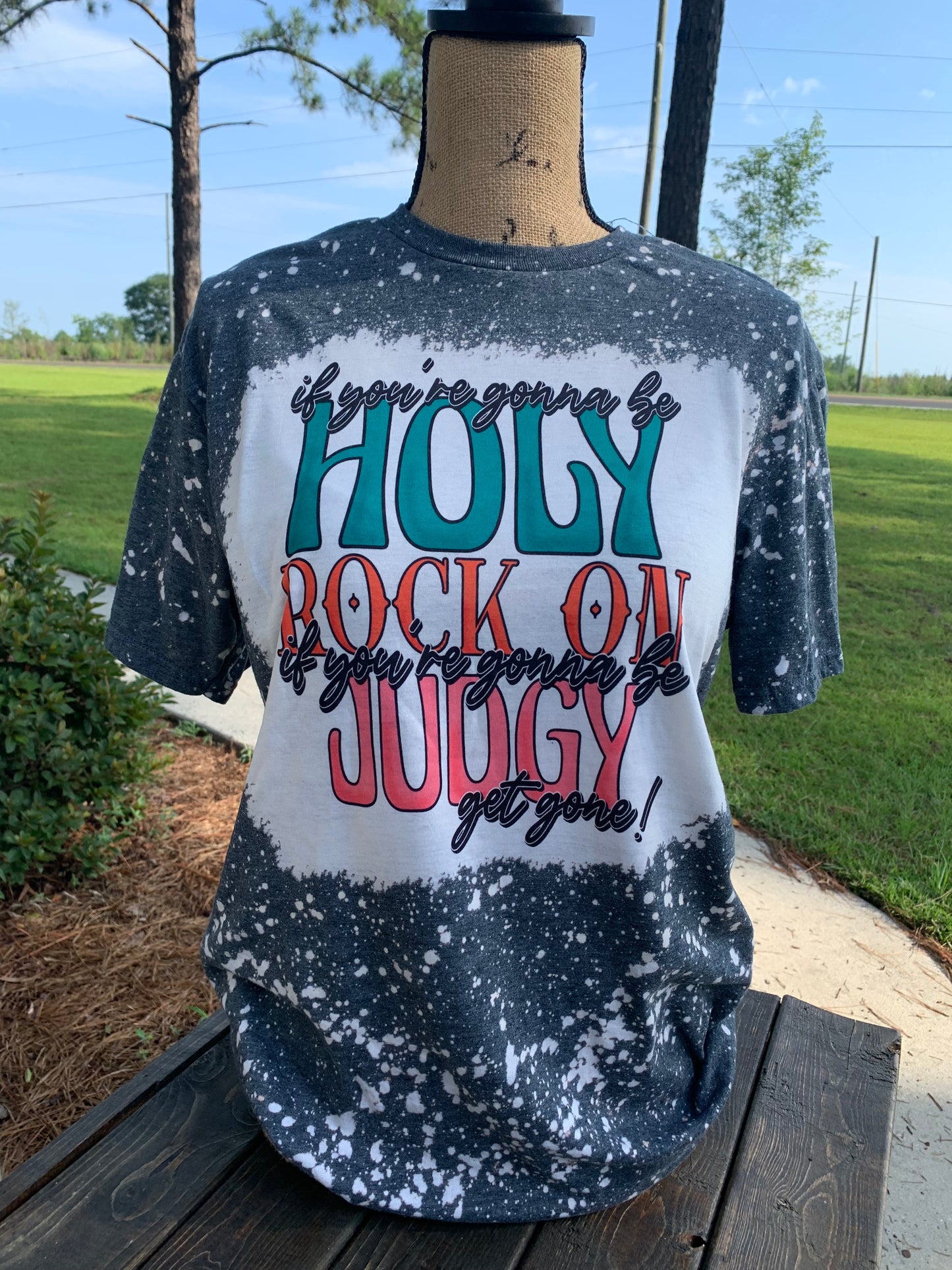 If You’re Gonna Be Holy Rock On, I’d You’re Gonna Be Judgy Get Gone- BLEACHED